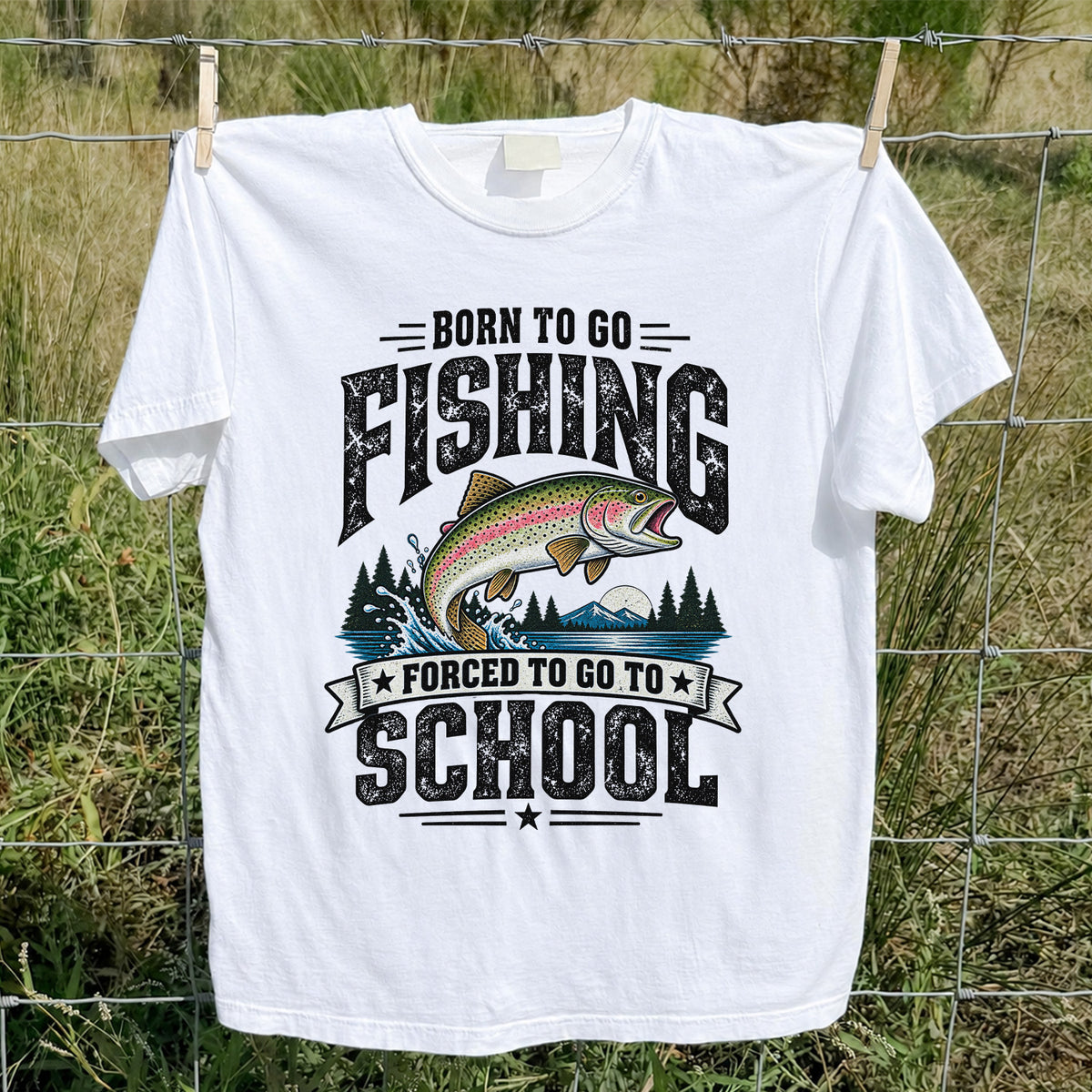 Born to Go Fishing Forced to Go to School Rainbow Tee, Trout T-Shirt | Back  Print