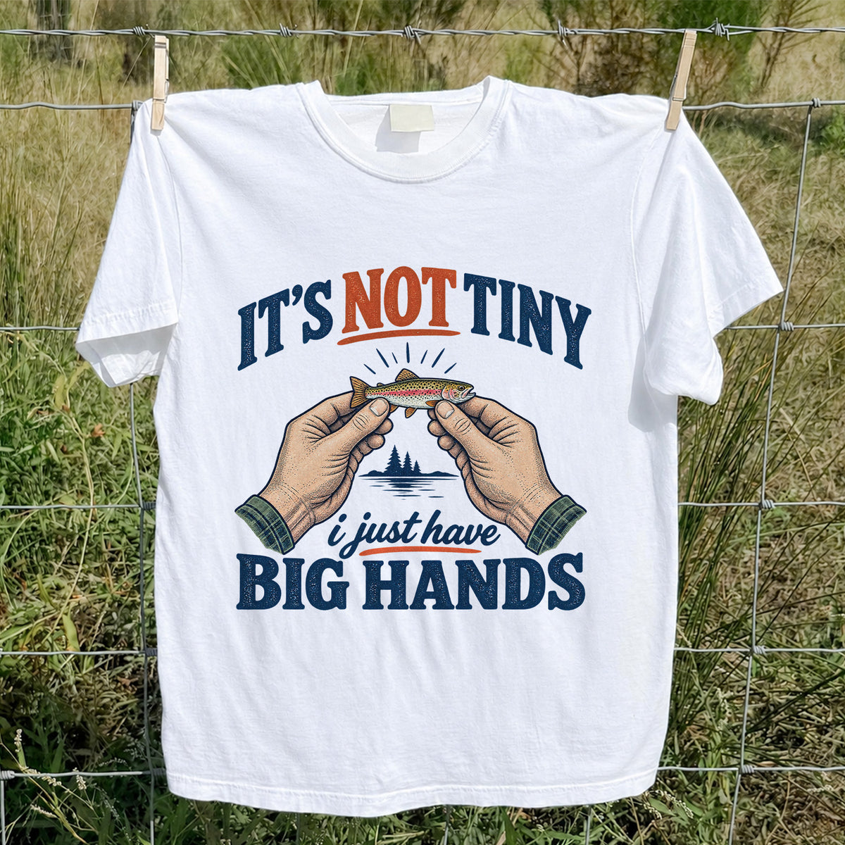 It's Not Tiny I Just Have Big Hands Funny Rainbow Trout Fishing T-Shirt