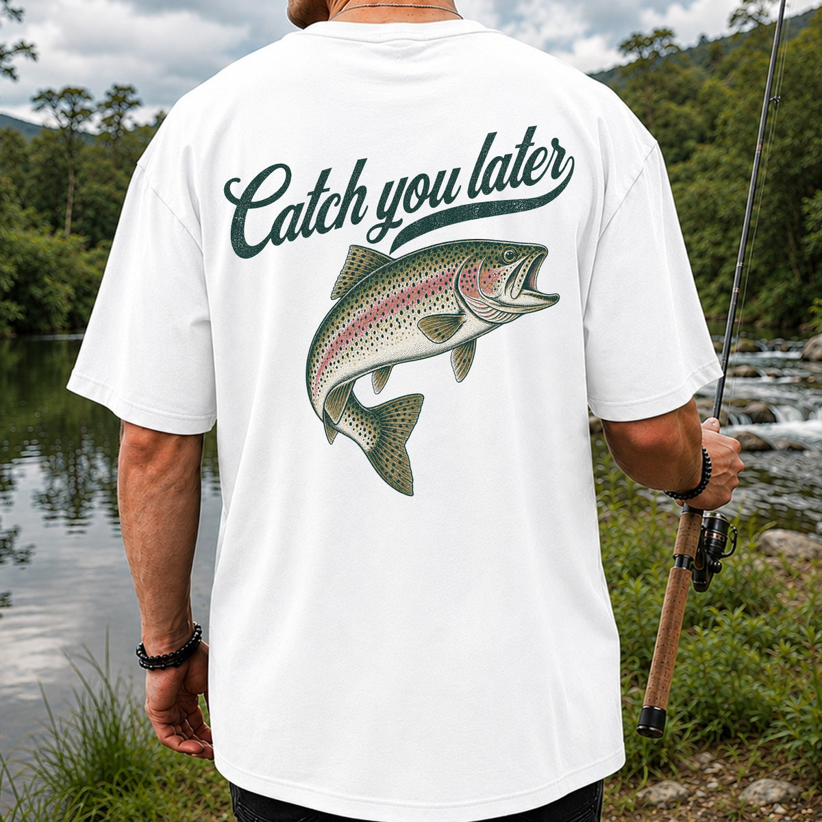 Catch You Later Rainbow Trout Funny Fishing Graphic T-Shirt | Back Print