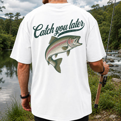 Catch You Later Rainbow Trout Funny Fishing Graphic T-Shirt | Back Print