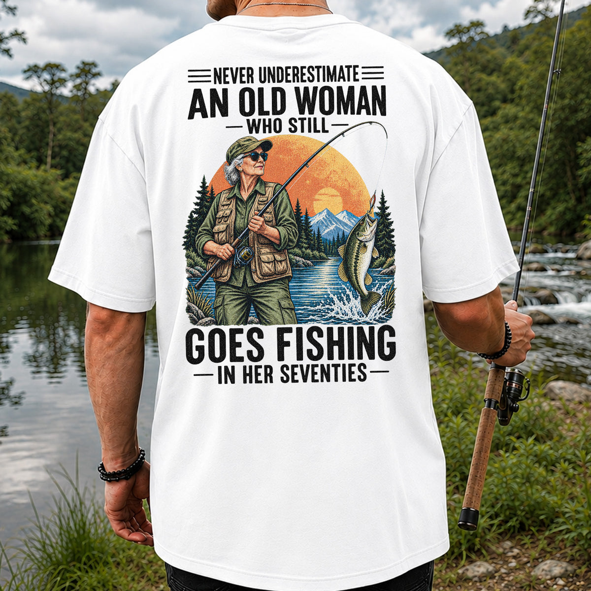 Never Underestimate an Old Woman Fishing in Her Seventies T-Shirt | Back Print