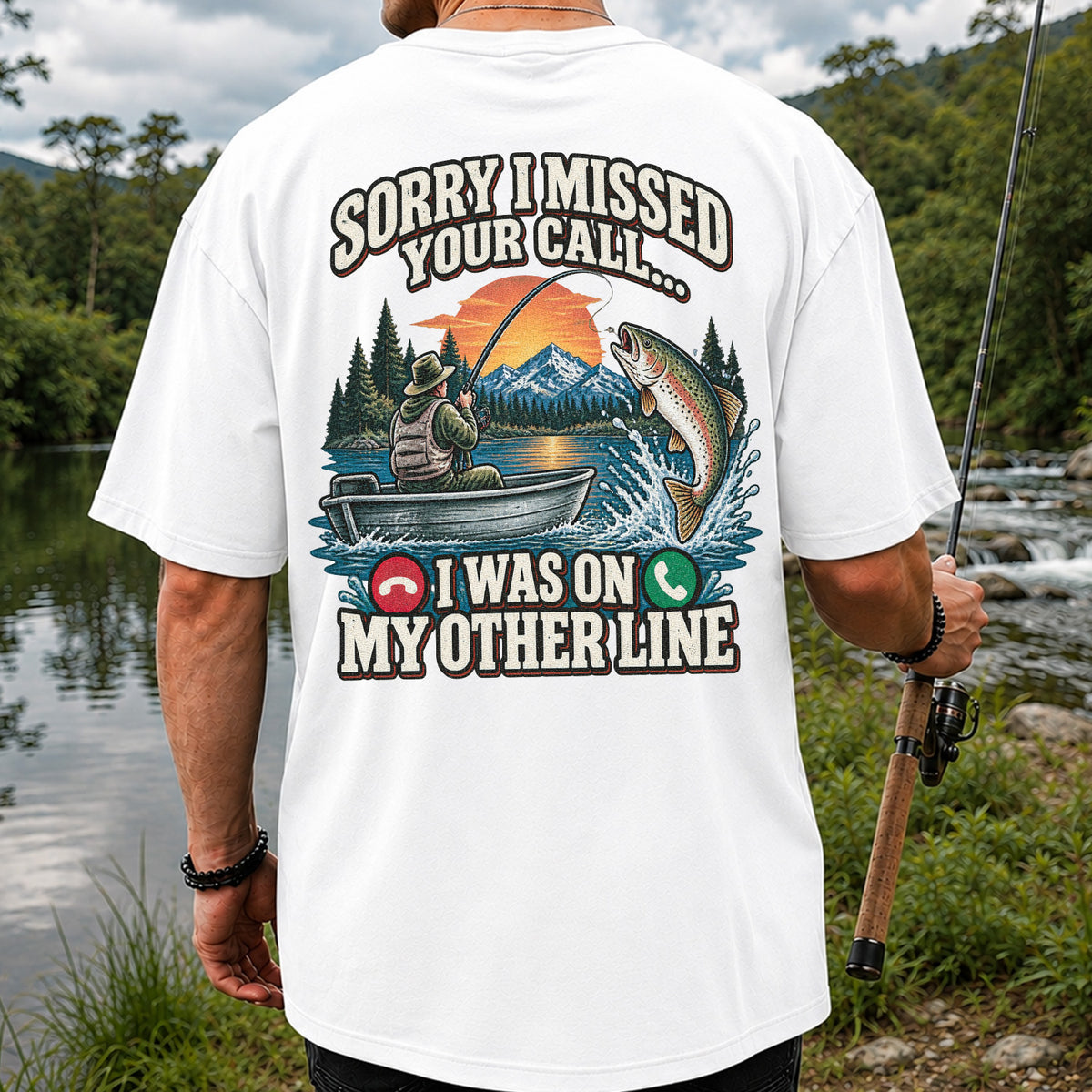 Sorry I Missed Your Call I Was on My Other Line Trout Fishing T-Shirt | Back Print