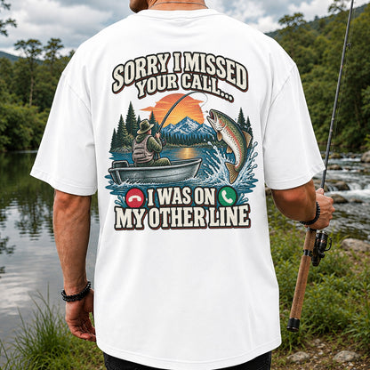 Sorry I Missed Your Call I Was on My Other Line Trout Fishing T-Shirt | Back Print