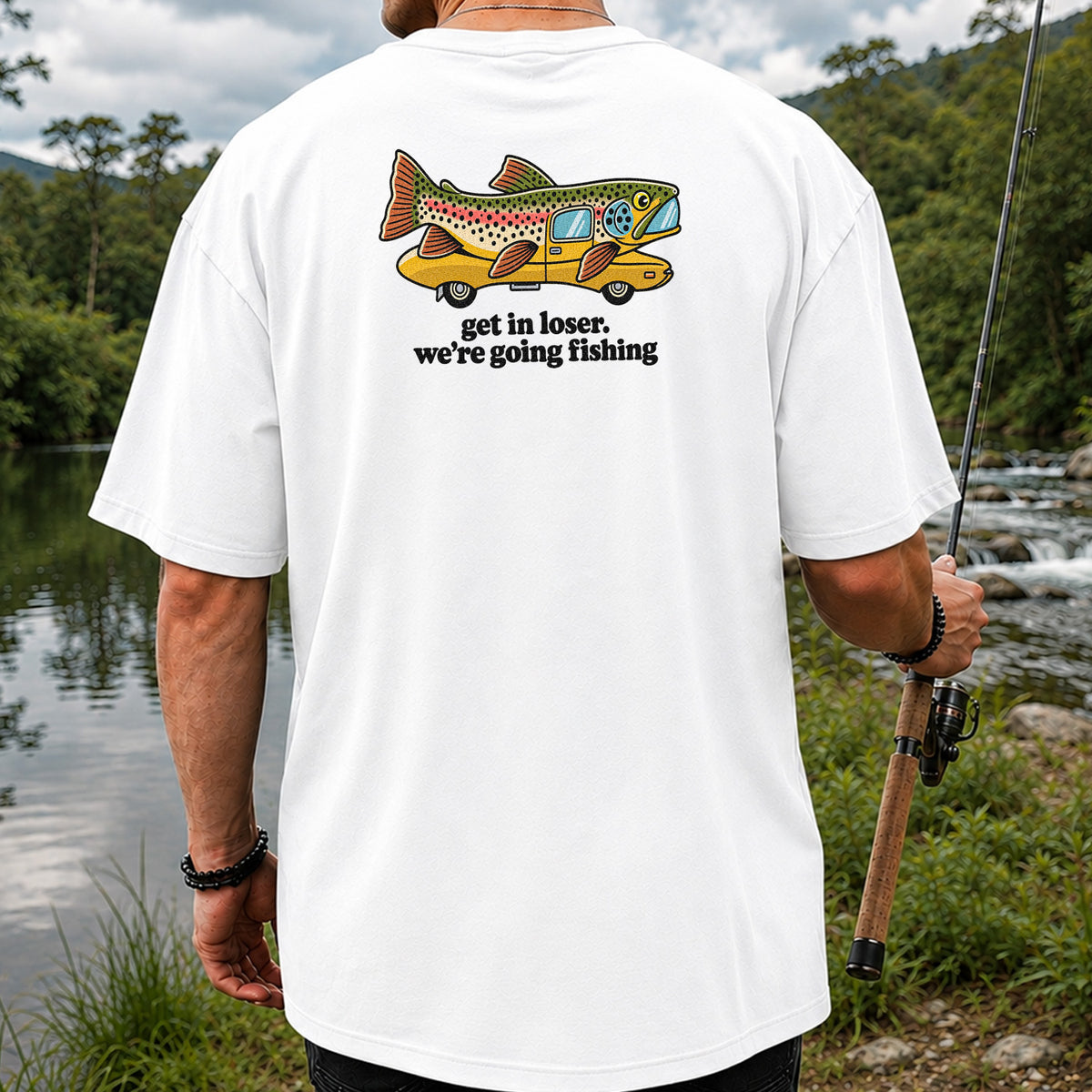 Get In Loser We're Going Fishing Rainbow Trout Camper T-Shirt | Back Print
