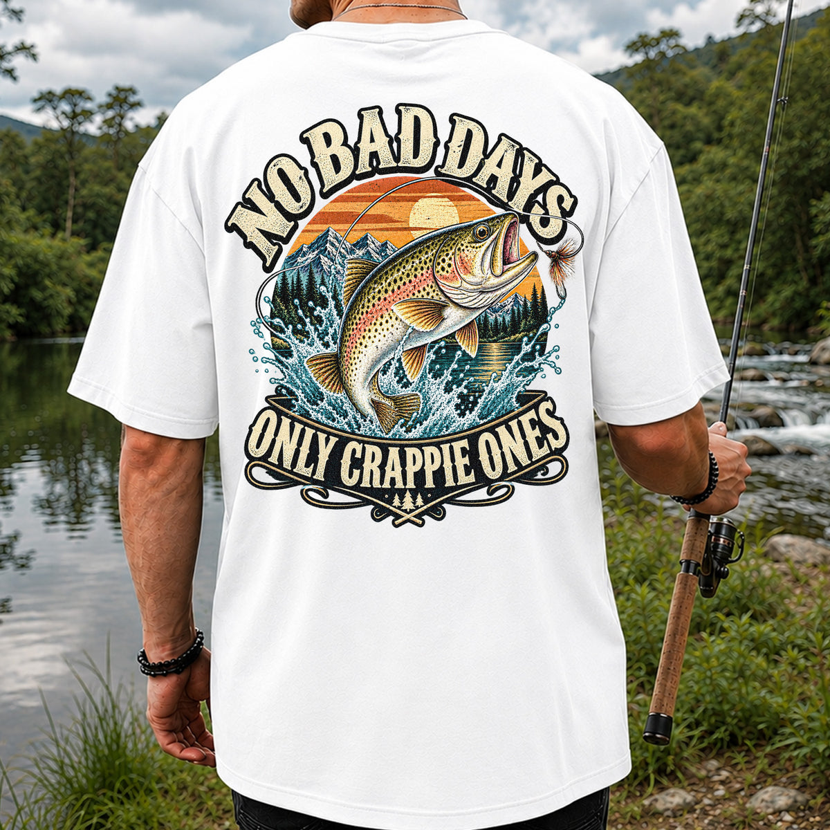 No Bad Days Only Crappie Ones Rainbow Trout Fishing T-Shirt | Back Print