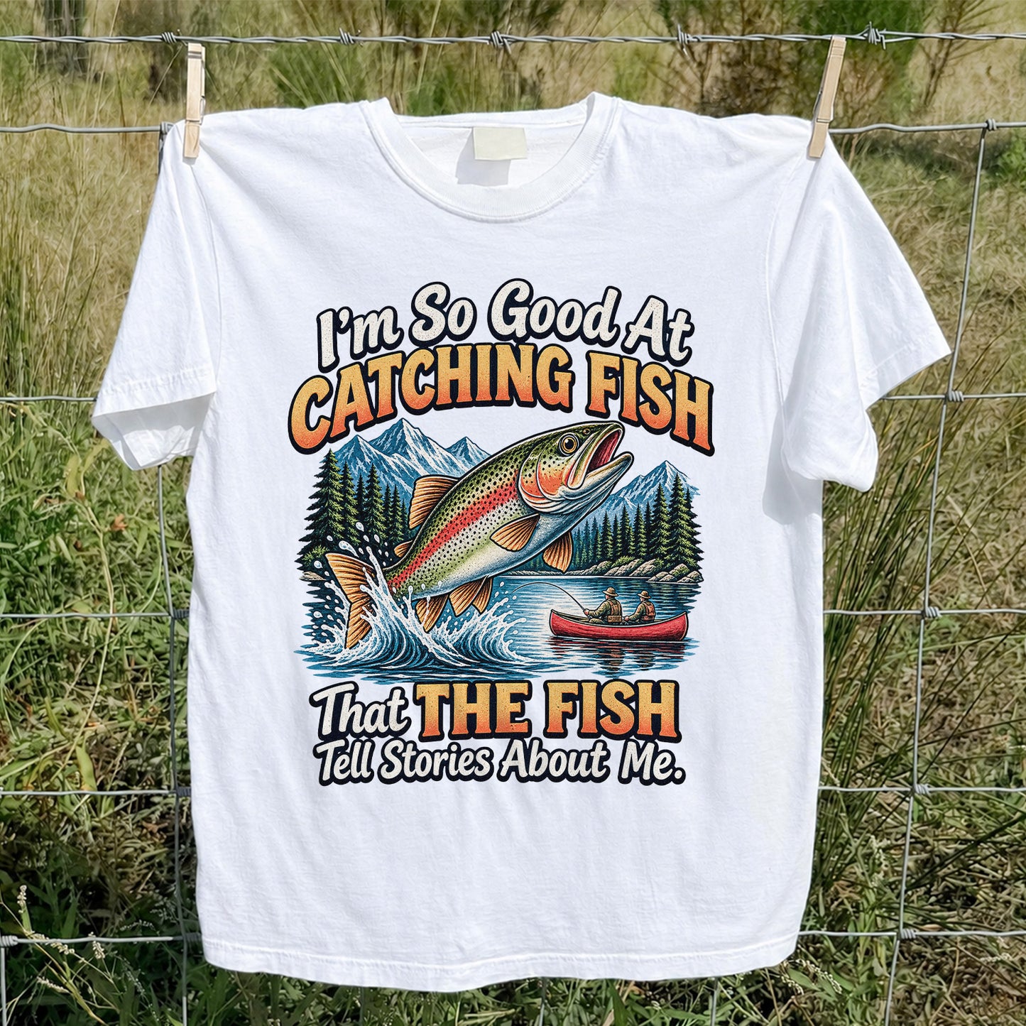 I'm So Good at Catching Fish That the Fish Tell Stories About Me Trout Fishing T-Shirt