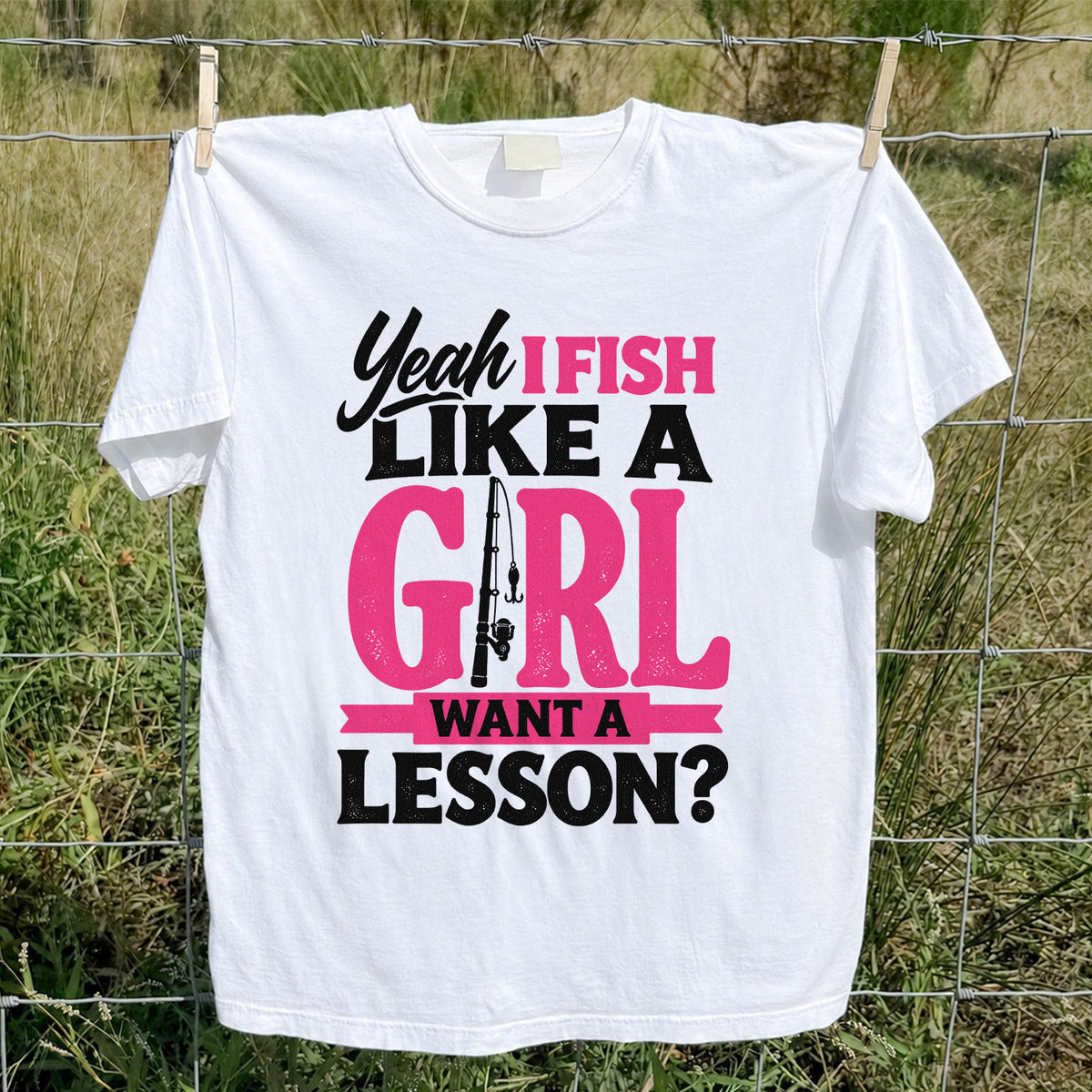Yeah I Fish Like a Girl Want a Lesson Funny Fishing T-Shirt