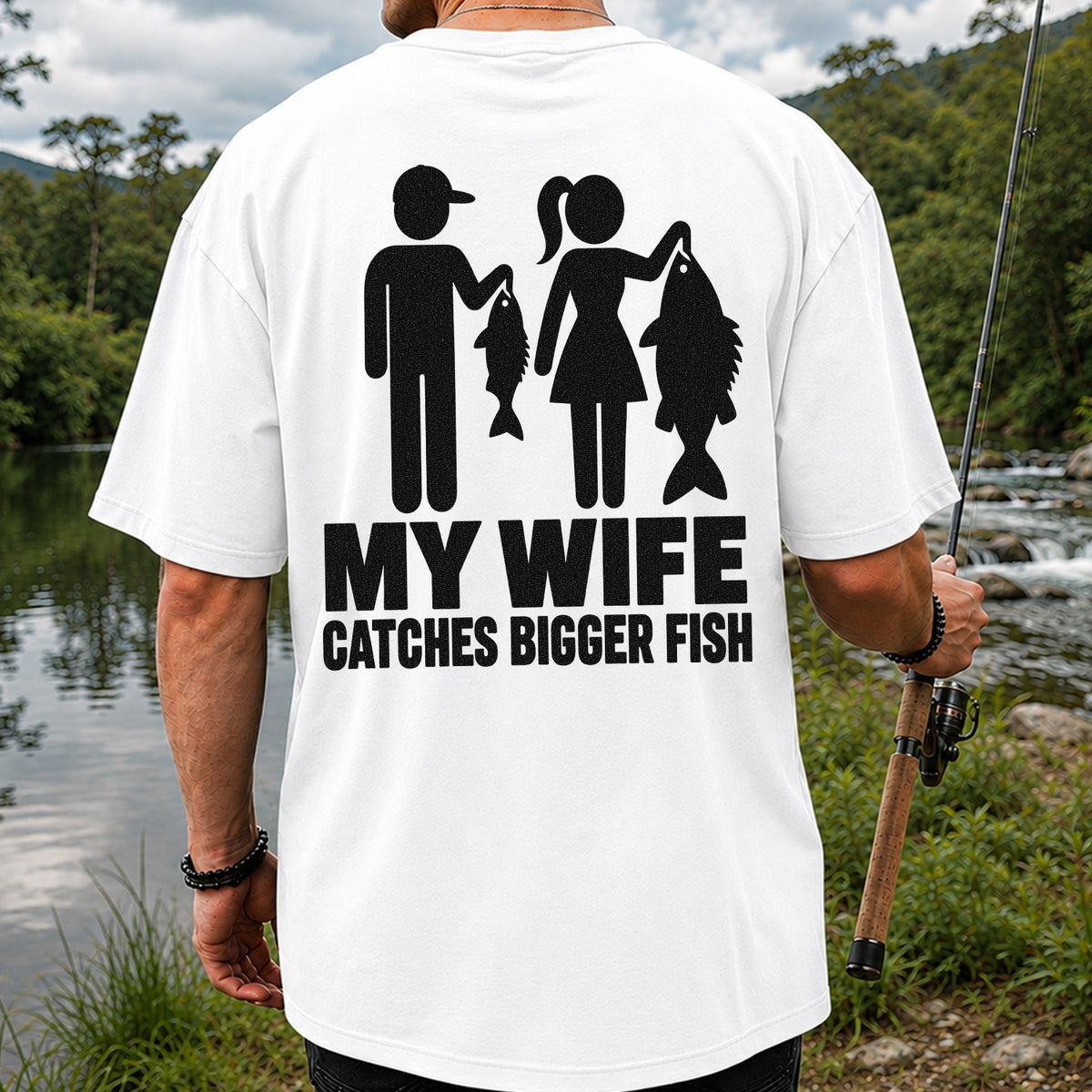 My Wife Catches Bigger Fish Funny Fishing T-Shirt | Back Print