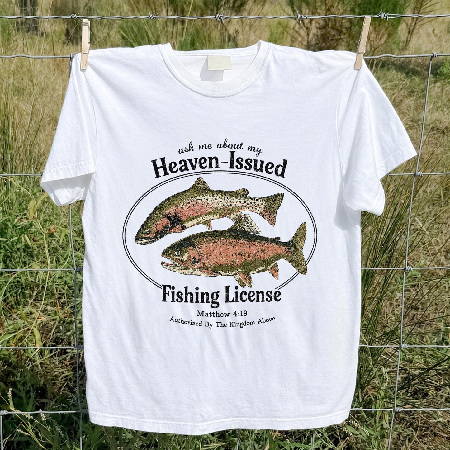 Ask Me About My Heaven-Issued Fishing License Christian Trout T-Shirt