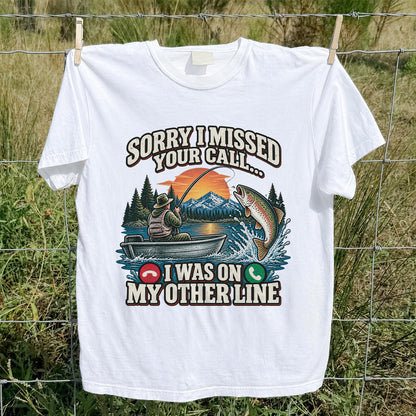 Sorry I Missed Your Call I Was on My Other Line Trout Fishing T-Shirt