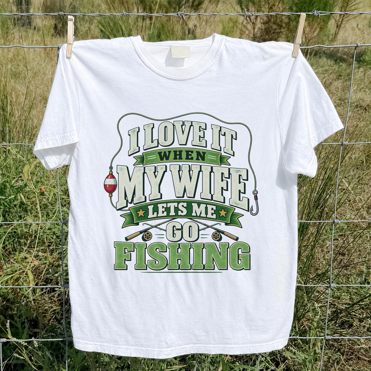I Love It When My Wife Lets Me Go Fishing Rods and Bobber T-Shirt