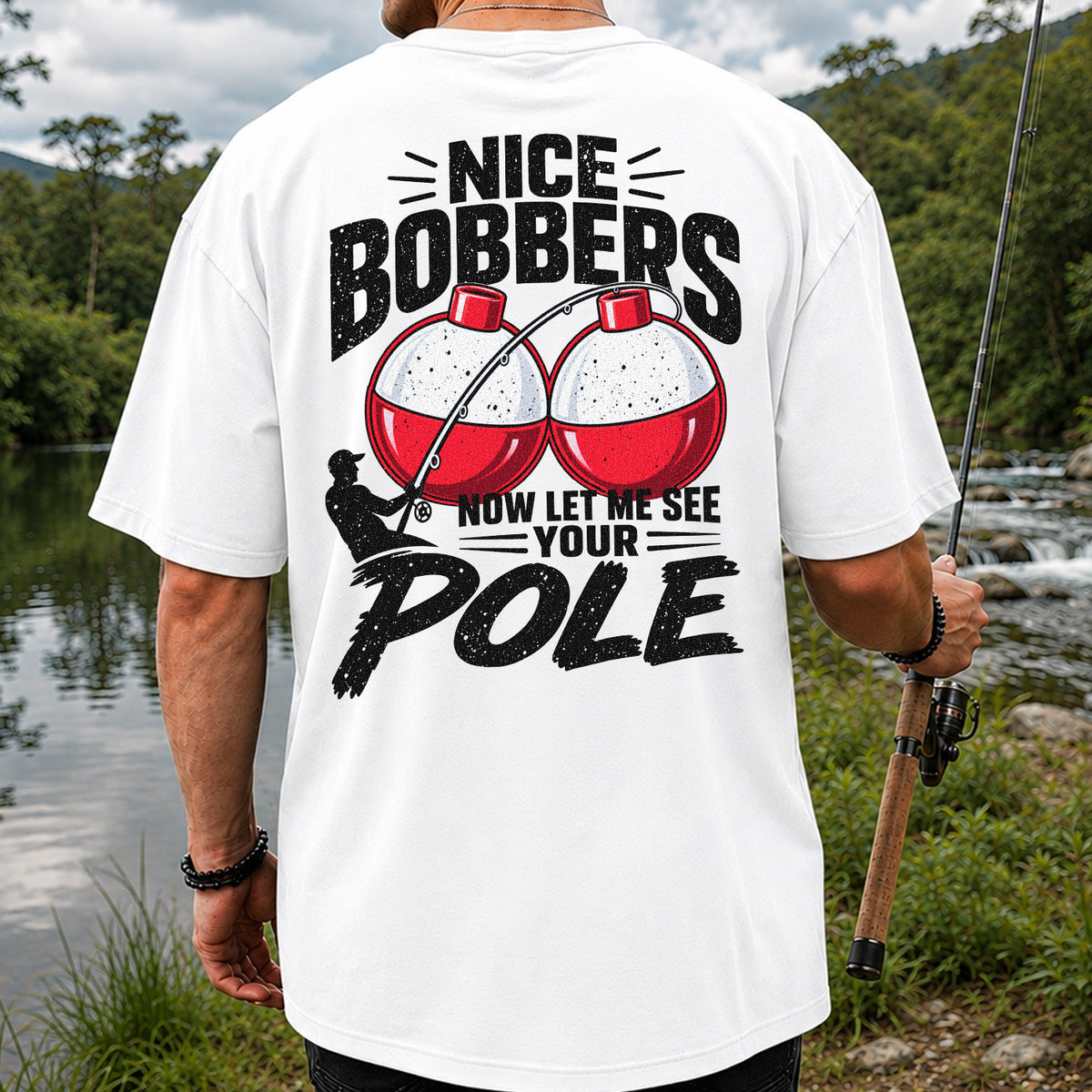 Nice Bobbers Funny Fishing Pole Graphic T-Shirt | Back Print