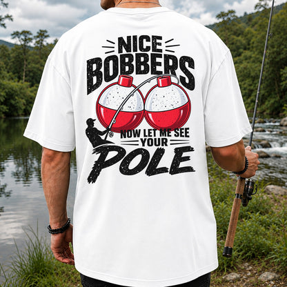Nice Bobbers Funny Fishing Pole Graphic T-Shirt | Back Print
