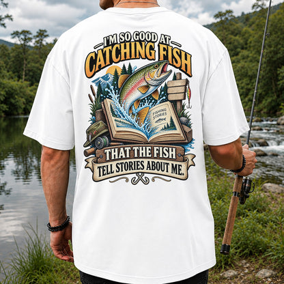 I'm So Good at Catching Fish That the Fish Tell Stories About Me Trout T-Shirt | Back Print