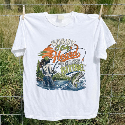 Sorry I Only Heard Fish Are Biting Fishing Graphic T-Shirt