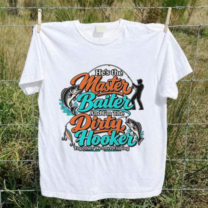 He's the Master Baiter and I'm the Dirty Hooker Together We Love Fishing T-Shirt