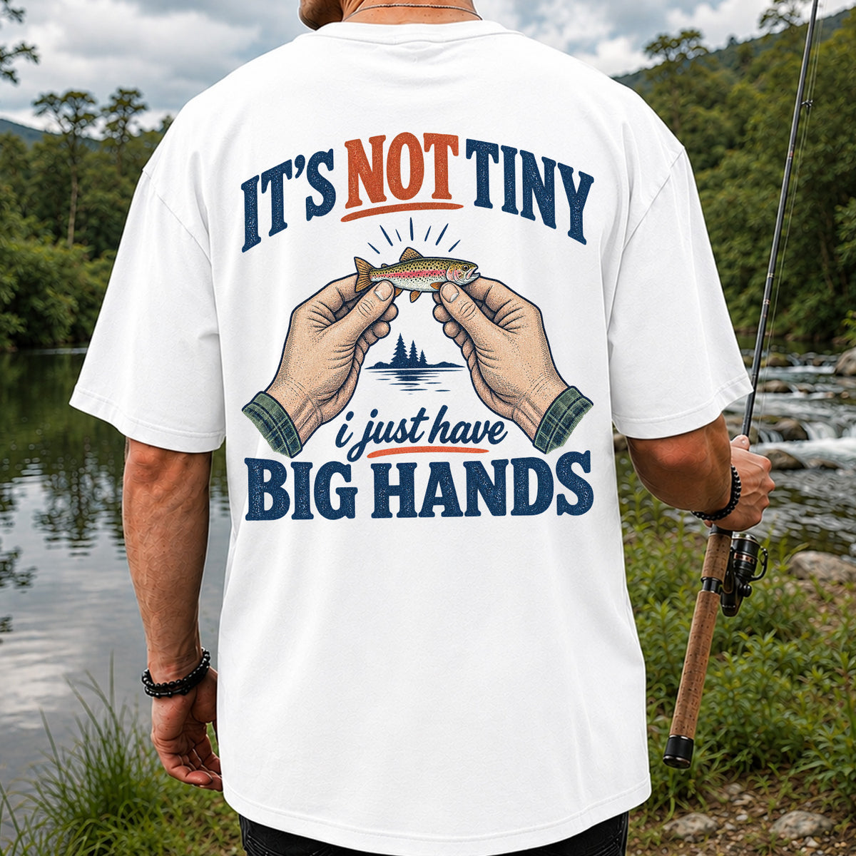 It's Not Tiny I Just Have Big Hands Funny Rainbow Trout Fishing T-Shirt | Back Print