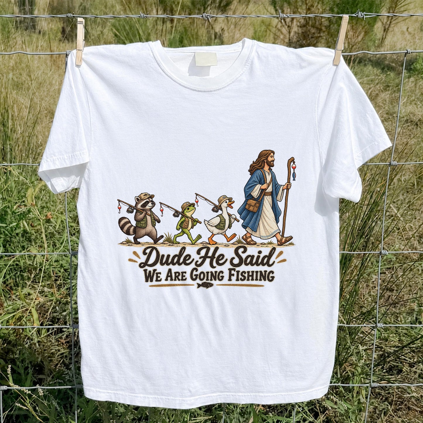 Dude He Said We Are Going Fishing Jesus and Woodland Animals T-Shirt