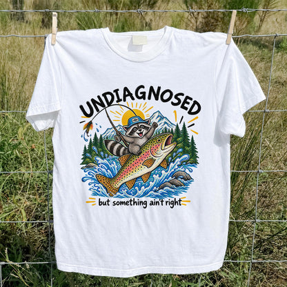 Undiagnosed But Something Ain't Right Raccoon Trout Fishing T-Shirt