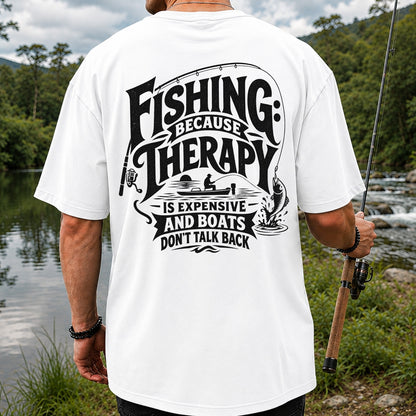 Fishing Because Therapy Is Expensive and Boats Don't Talk Back T-Shirt | Back Print