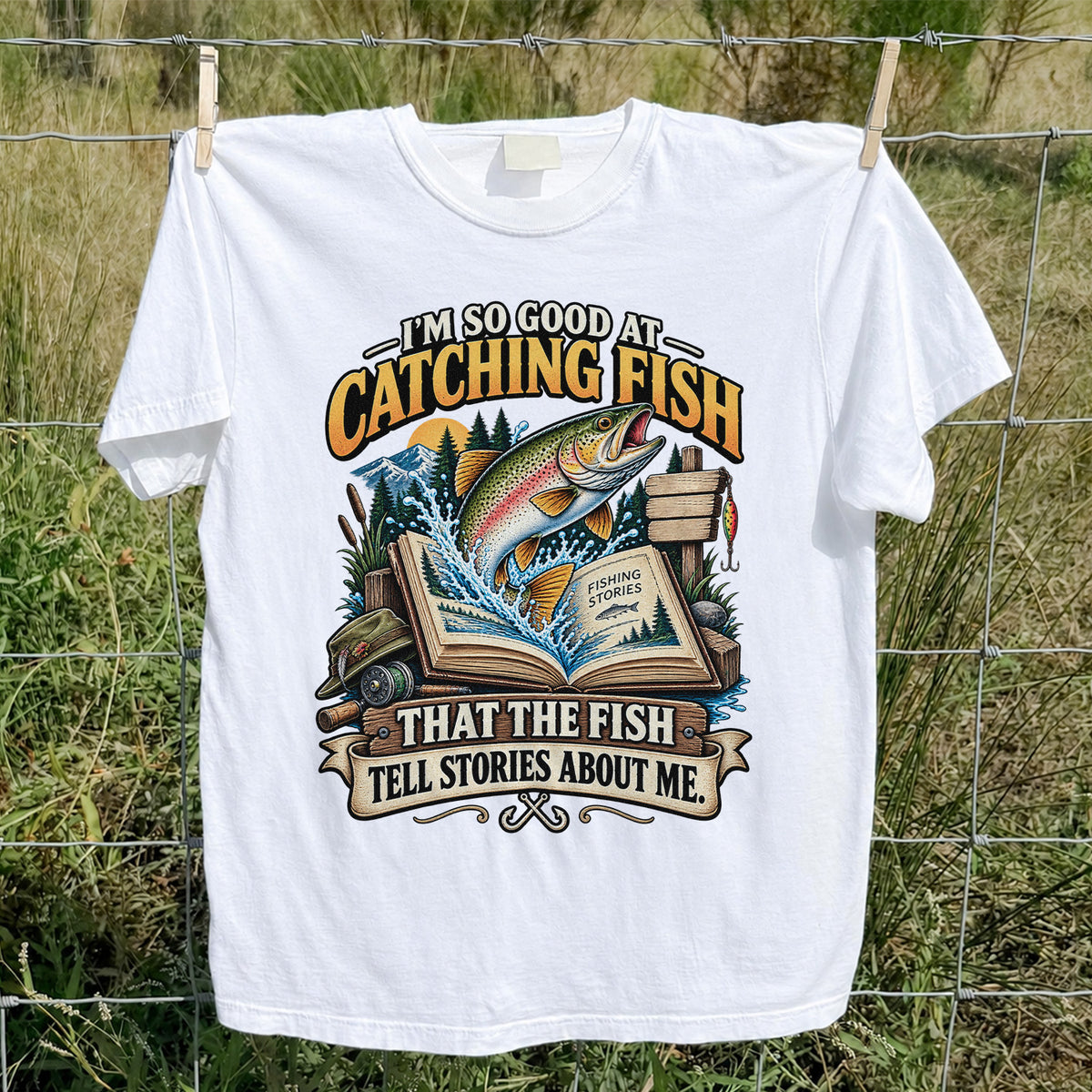 I'm So Good at Catching Fish That the Fish Tell Stories About Me Trout T-Shirt