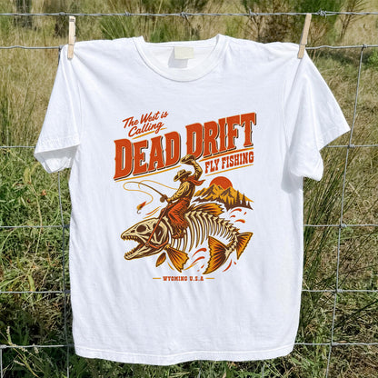 The West Is Calling Dead Drift Fly Fishing Wyoming T-Shirt