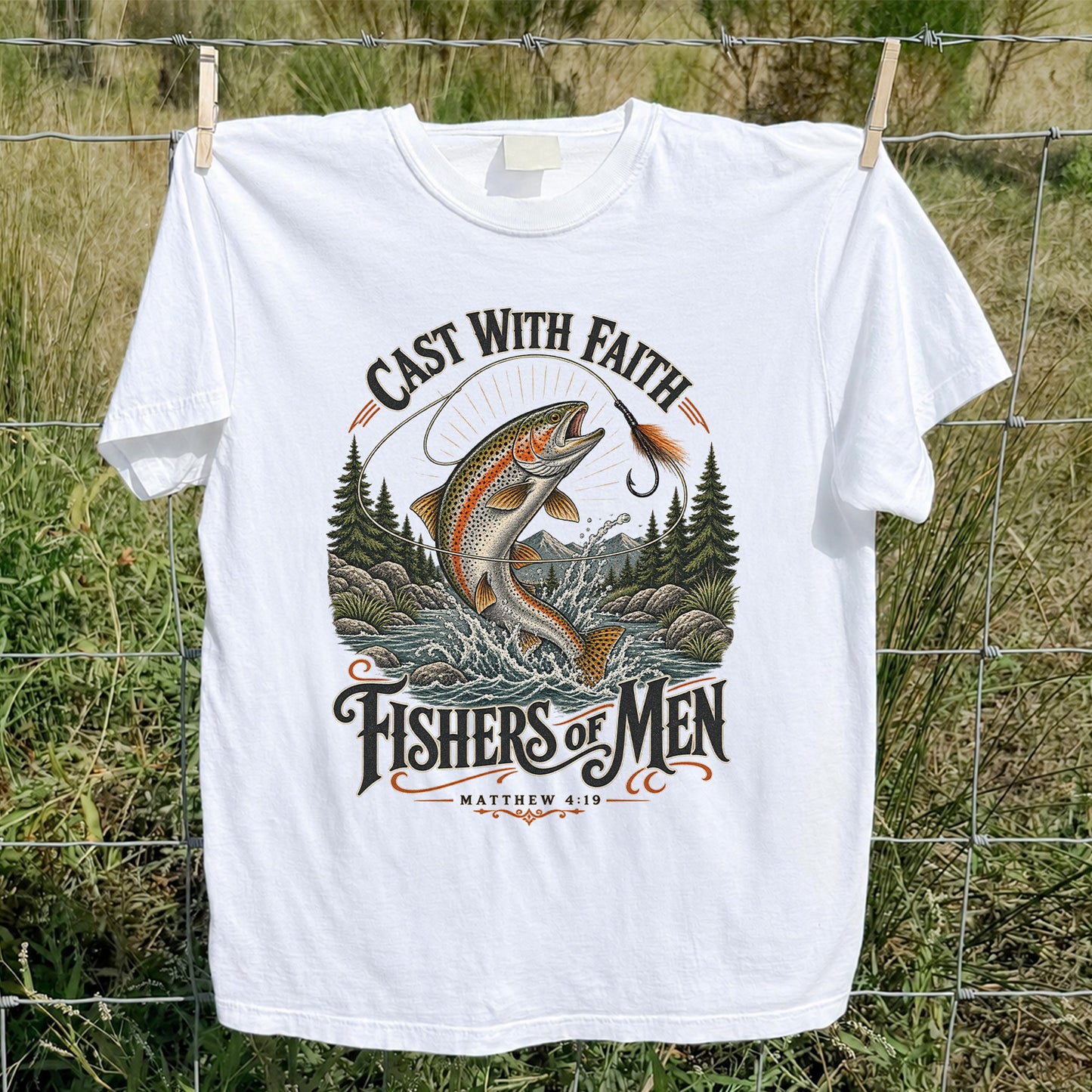 Cast with Faith Fishers of Men Matthew 4:19 Trout Fishing T-Shirt