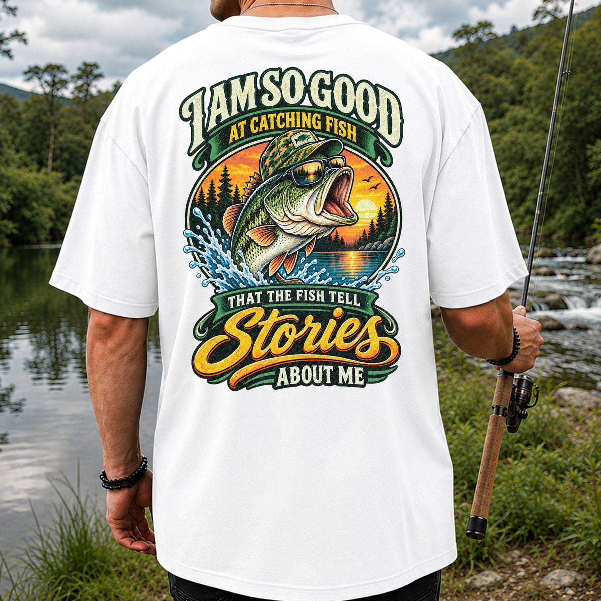 I Am So Good at Catching Fish That the Fish Tell Stories About Me Bass T-Shirt | Back Print