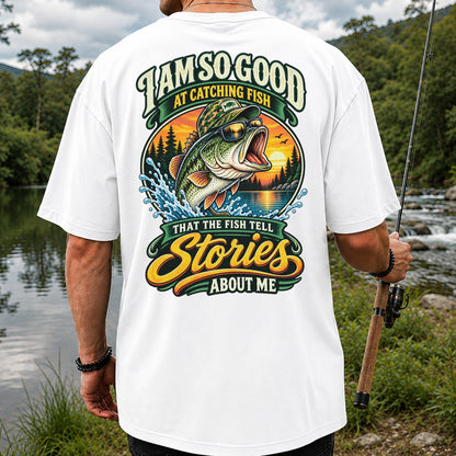 I Am So Good at Catching Fish That the Fish Tell Stories About Me Bass T-Shirt | Back Print