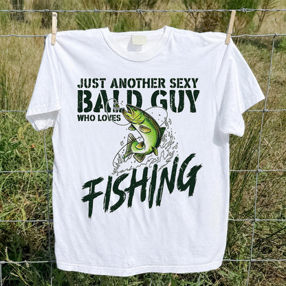 Just Another Sexy Bald Guy Who Loves Fishing Bass T-Shirt
