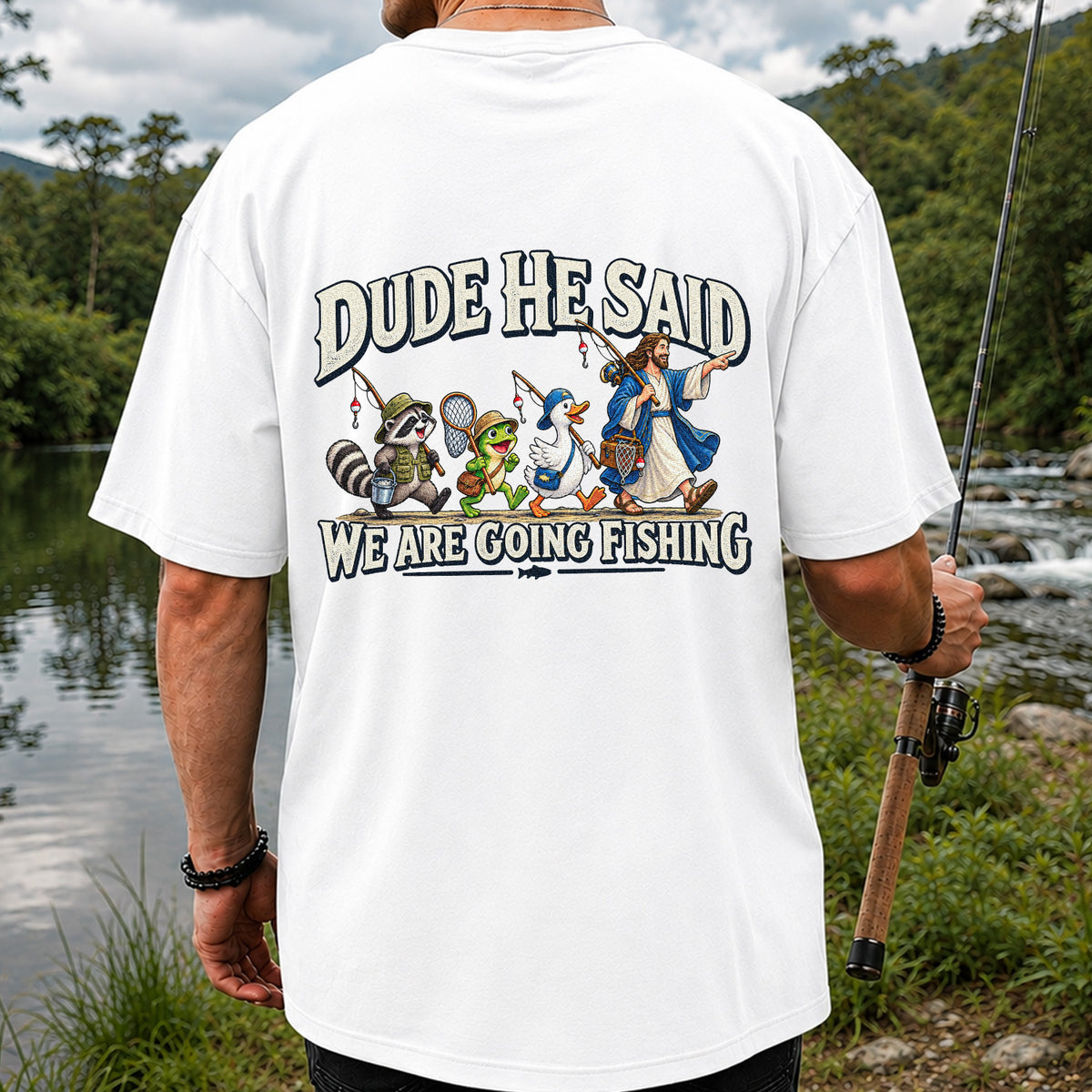 Dude He Said We Are Going Fishing Jesus and Animals T-Shirt | Back Print
