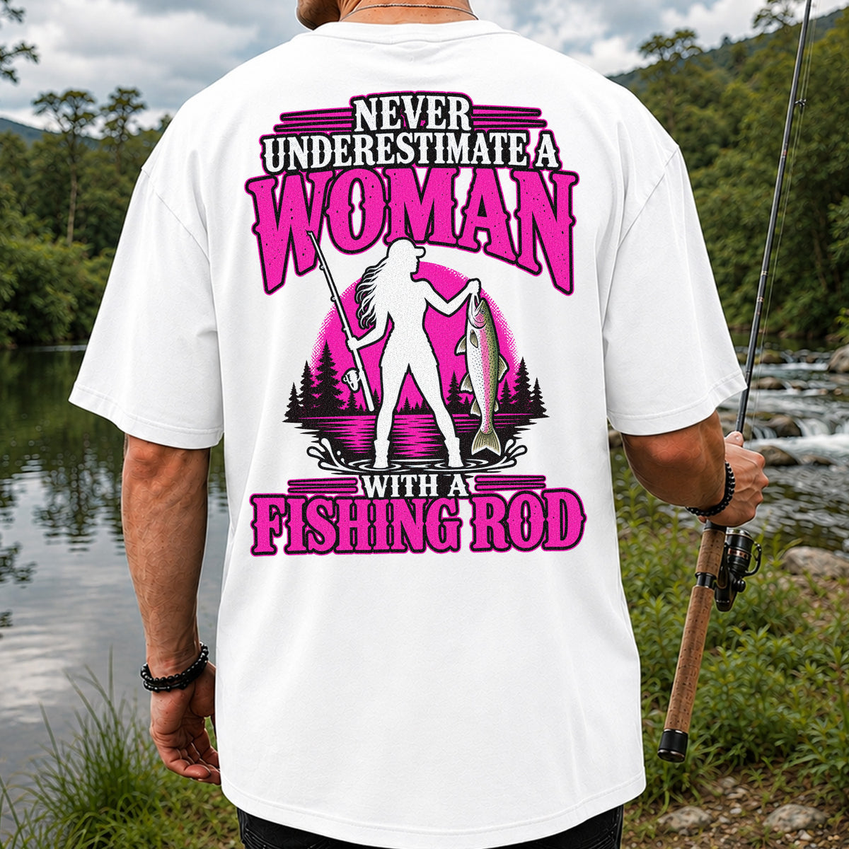 Never Underestimate a Woman With a Fishing Rod Trout T-Shirt | Back Print
