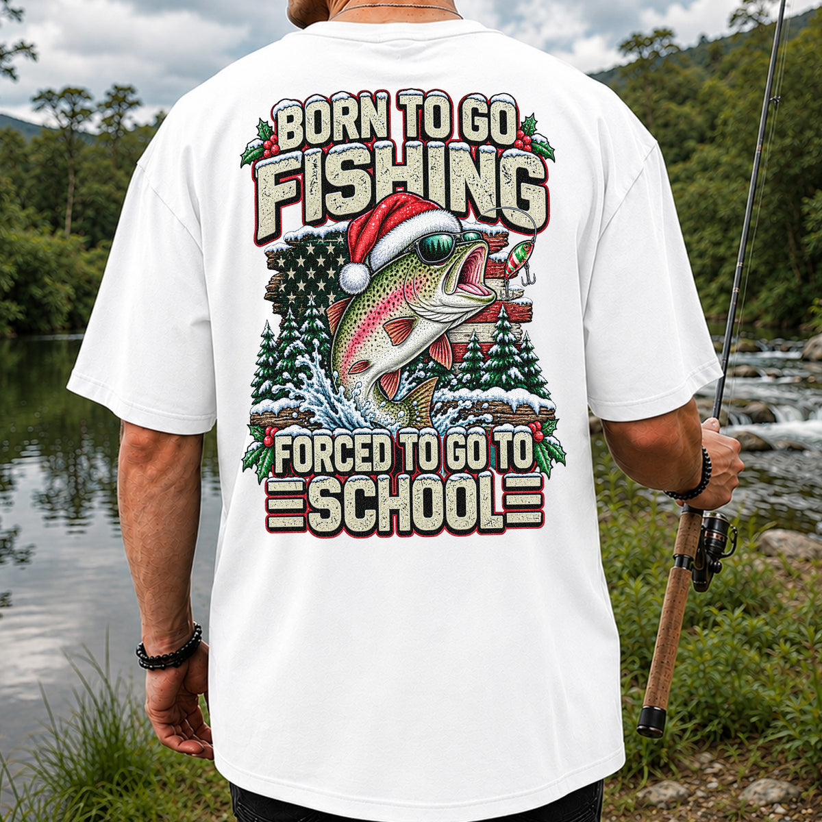 Born to Go Fishing Forced to Go to School Christmas Rainbow Trout T-Shirt | Back Print