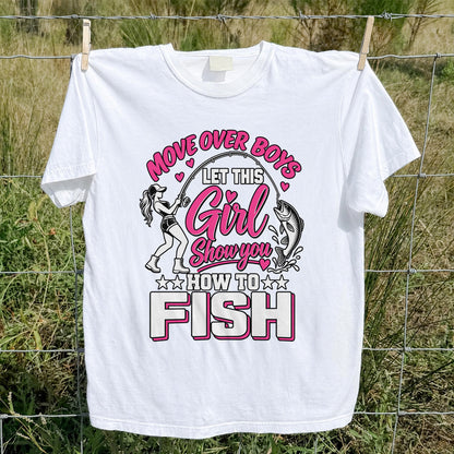 Move Over Boys Let This Girl Show You How to Fish Women's Fishing T-Shirt