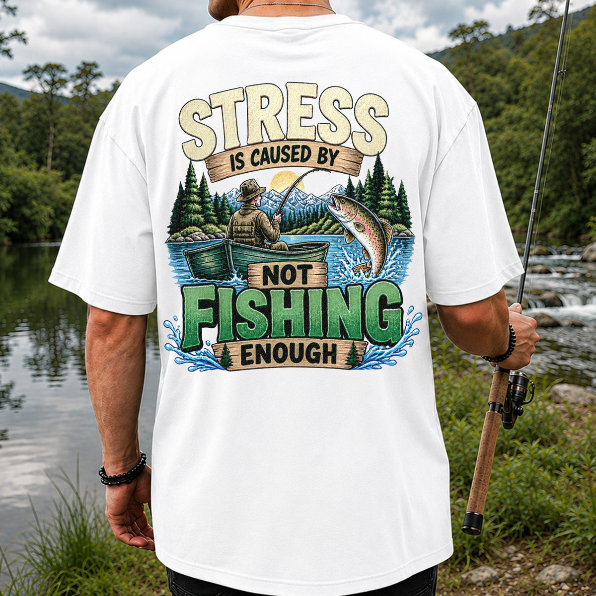 Stress Is Caused by Not Fishing Enough Rainbow Trout and Fishing Boat T-Shirt | Back Print