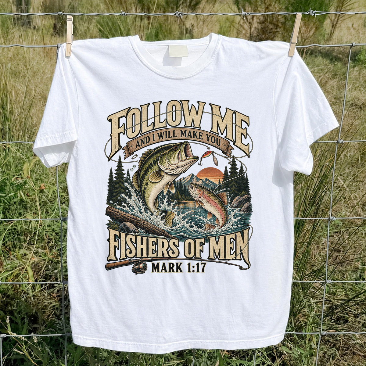 Follow Me and I Will Make You Fishers of Men Mark 1:17 Fishing T-Shirt