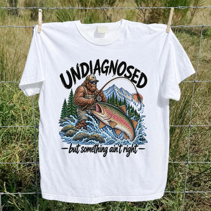 Undiagnosed But Something Ain't Right Bigfoot Trout Fishing T-Shirt
