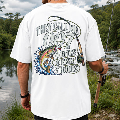 They Call Me 007 0 Bites 0 Fish 7 Hours Funny Trout Fishing T-Shirt | Back Print