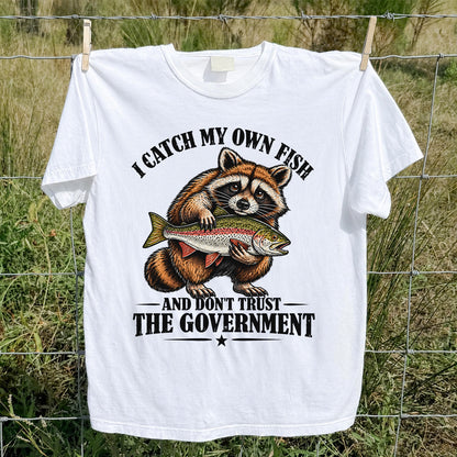 I Catch My Own Fish and Don't Trust the Government Raccoon Fishing T-Shirt