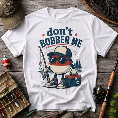Don't Bobber Me Funny Fishing Shirt