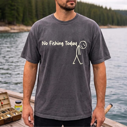No Fishing Today Funny Fishing T Shirt | Fisherman Graphic Tee