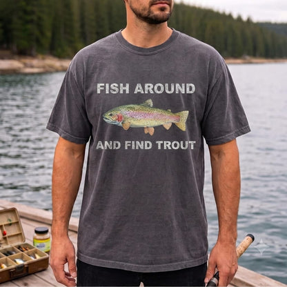 Fish Around And Find Trout Funny Rainbow Trout Fishing T Shirt
