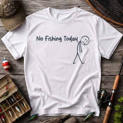 No Fishing Today Funny Fishing T Shirt | Fisherman Graphic Tee