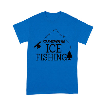 I'd rather be Ice fishing crappie Ice Hole Fish Frozen Winter Snow Angling , funny ice fishing shirts D02 NPQ401 Premium T-shirt