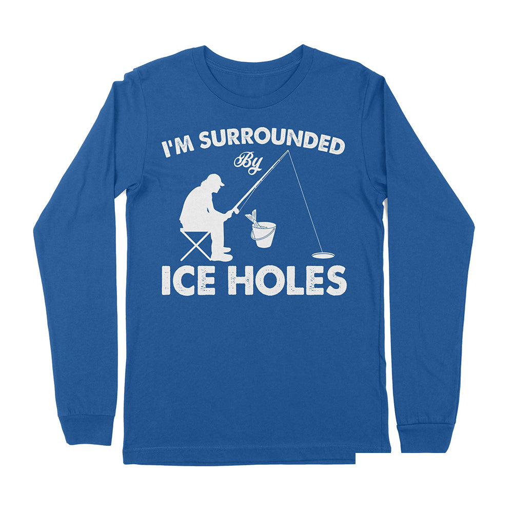 I'm surrounded by ice holes, funny ice fishing shirt D03 NPQ202 - Premium Long Sleeve
