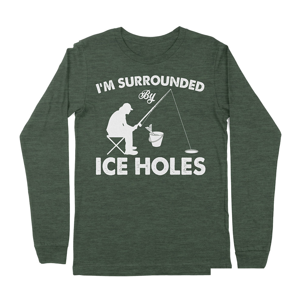 I'm surrounded by ice holes, funny ice fishing shirt D03 NPQ202 - Premium Long Sleeve